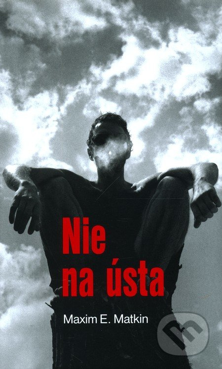 Nie na ústa - Maxim E. Matkin - kniha z kategorie Beletrie