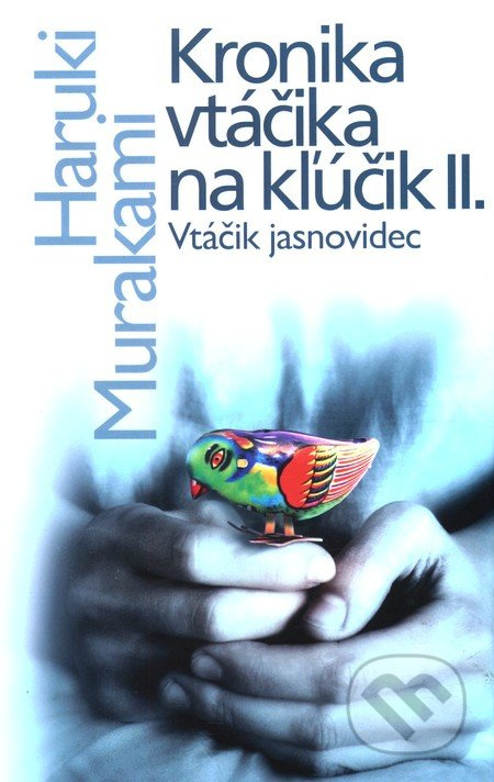 Kronika vtáčika na kľúčik II. (Vtáčik jasnovidec) - Haruki Murakami - kniha z kategorie Společenská beletrie
