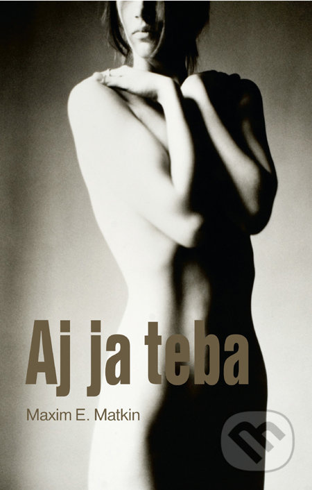 Aj ja teba - Maxim E. Matkin - kniha z kategorie Beletrie