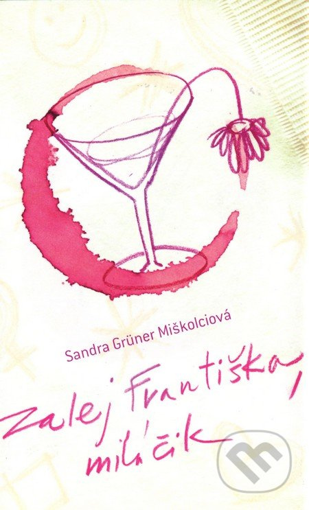 Zalej Františka, miláčik - Sandra Grüner Miškolciová - kniha z kategorie Beletrie