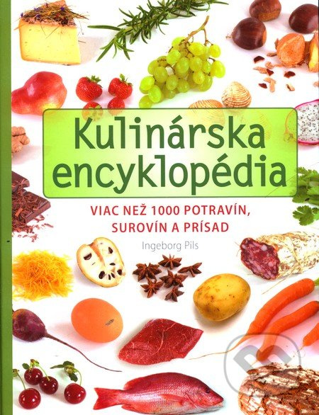 Kulinárska encyklopédia (Viac než 1 000 potravín, surovín a prísad) - kniha z kategorie Kuchařky