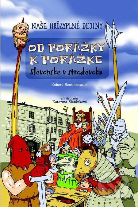 Od porážky k porážke (Stredoveké Slovensko) - Robert Beutelhauser - kniha z kategorie Historie