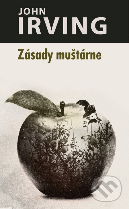 Zásady muštárne - John Irving