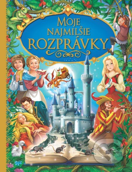 Moje najmilšie rozprávky - kniha z kategorie Pro děti