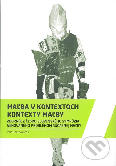 Maľba v kontextoch / Kontexty maľby (Zborník z česko-slovenského sympózia venovaného problémom súčasnej maľby) - kniha z kategorie Malířství a…