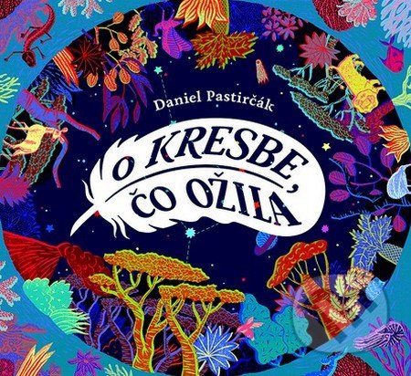 O kresbe, čo ožila - Daniel Pastirčák, Daniela Olejníková (ilustrácie) - kniha z kategorie Pohádky