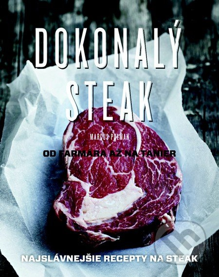 Dokonalý steak (slovenský jazyk) (Od farmára na tanier (Najslávnejšie recepty na steak)) - kniha z kategorie Podle úpravy