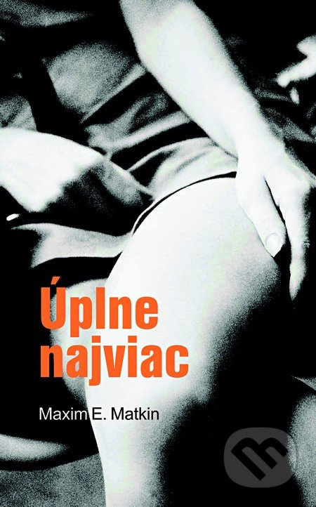 Úplne najviac - Maxim E. Matkin - kniha z kategorie Beletrie