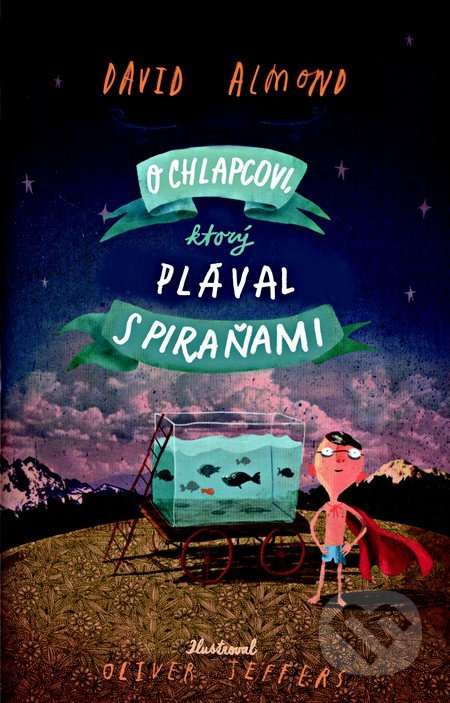 O chlapcovi, ktorý plával s piraňami - David Almond - kniha z kategorie Pohádky