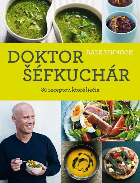 Doktor šéfkuchár (80 receptov, ktoré liečia) - Dale Pinnock - kniha z kategorie Diety a zdravá výživa