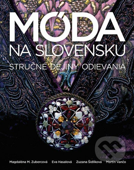 Móda na Slovensku - Magdaléna M. Zubercová, Eva Hasalová, Zuzana Šidlíková, Martin Vančo