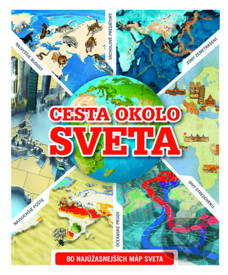 Cesta okolo sveta (80 najúžasnejších máp sveta) - kniha z kategorie Pro děti