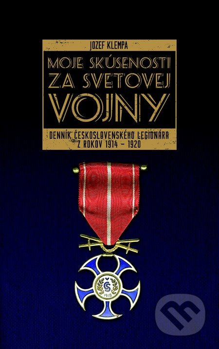 Moje skúsenosti za svetovej vojny (Denník československého legionára z rokov 1914 – 1920) - kniha z kategorie Beletrie