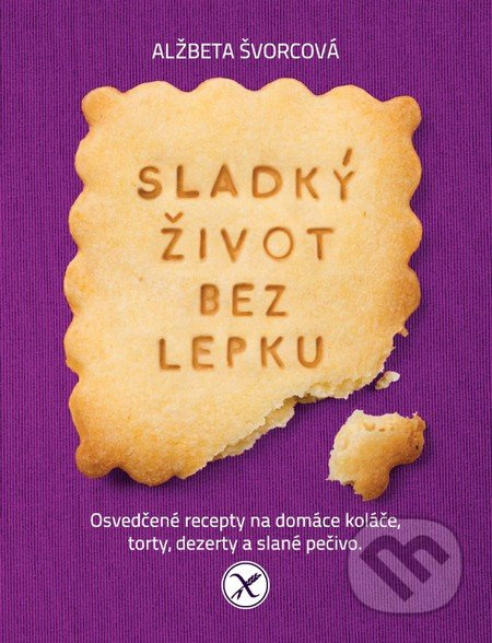 Sladký život bez lepku (slovenský jazyk) (Osvedčené recepty na domáce koláče, torty, dezerty a slané pečivo) - kniha z kategorie Diety a zdravá výživa