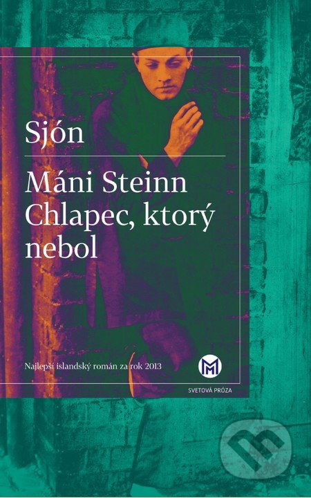 Máni Steinn (Chlapec, ktorý nebol) - Sjón - kniha z kategorie Společenská beletrie