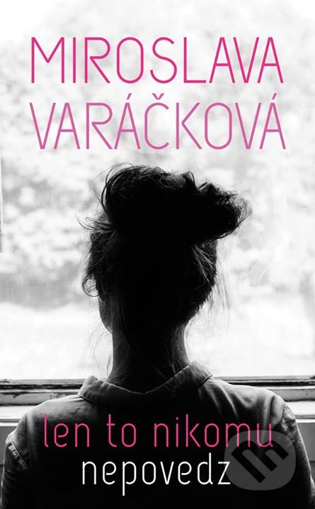 Len to nikomu nepovedz - Miroslava Varáčková - kniha z kategorie Beletrie pro děti