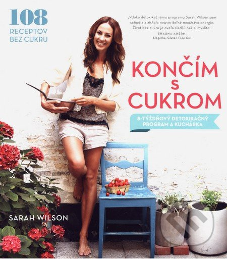Končím s cukrom (8-týždňový detoxikačný program a 108 receptov) - kniha z kategorie Diety a zdravá výživa
