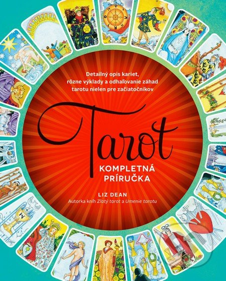 Tarot (Kompletná príručka) - Liz Dean - kniha z kategorie Věštění z karet