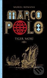 Marco Polo 3. - Tiger morí - Muriel Romana - kniha z kategorie Beletrie