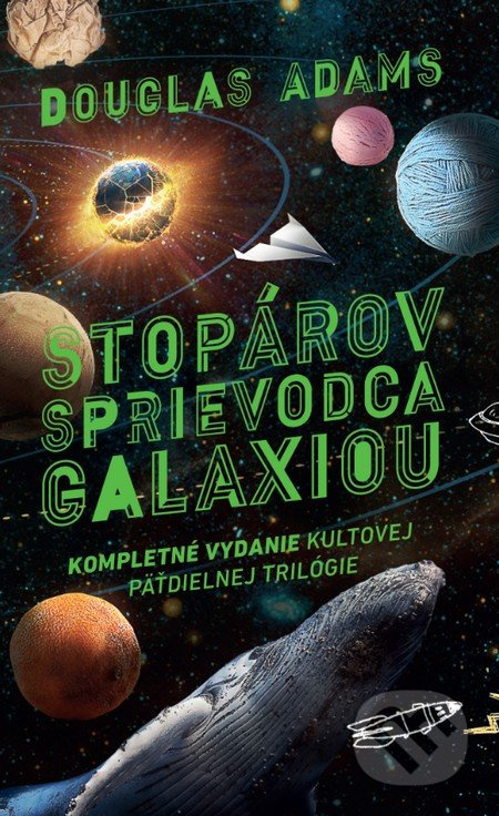 Stopárov sprievodca galaxiou: Kompletné vydanie (Kompletné vydanie kultovej päťdielnej trilógie)
