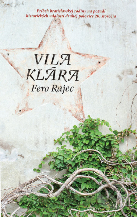 Vila Klára (Príbeh bratislavskej rodiny na pozadí historických udalostí druhej polovice 20. storočia) - kniha z kategorie Beletrie