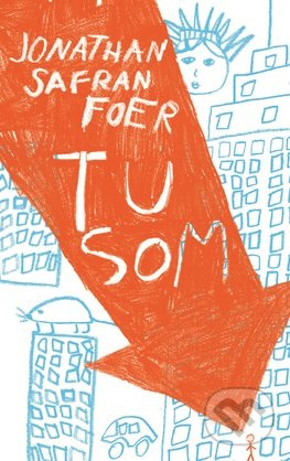 Tu som - Jonathan Safran Foer - kniha z kategorie Společenská beletrie