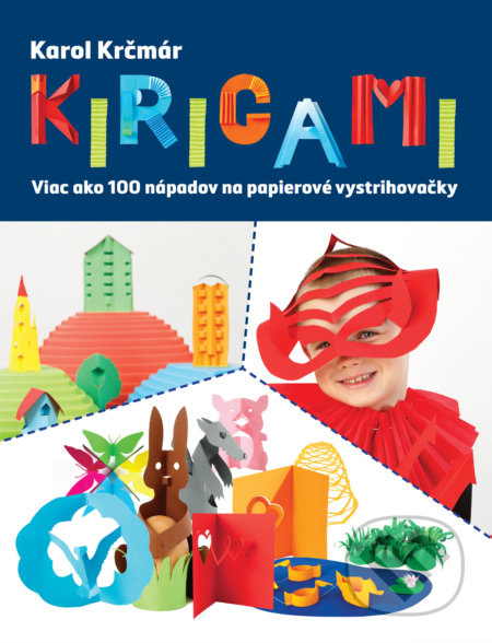 Kirigami (Viac ako 100 nápadov na papierové vystrihovačky) - kniha z kategorie Omalovánky, vystřihovánky, papír