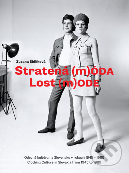 Stratená m(ÓDA)/Lost m(ODE) (Odevná kultúra na Slovensku v rokoch 1945-1989 / Clothing Culture in Slovakia from 1945 to 1989) - kniha z kategorie Móda