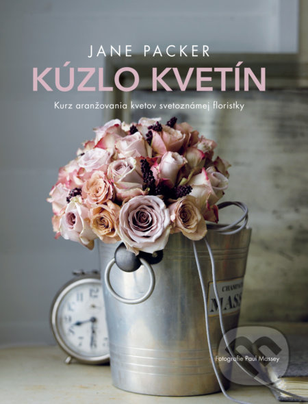 Kúzlo kvetín (Kurz aranžovania kvetov svetoznámej floristky) - kniha z kategorie Ruční práce