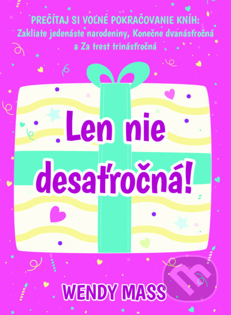 Len nie desaťročná! - Wendy Mass - kniha z kategorie Beletrie pro děti