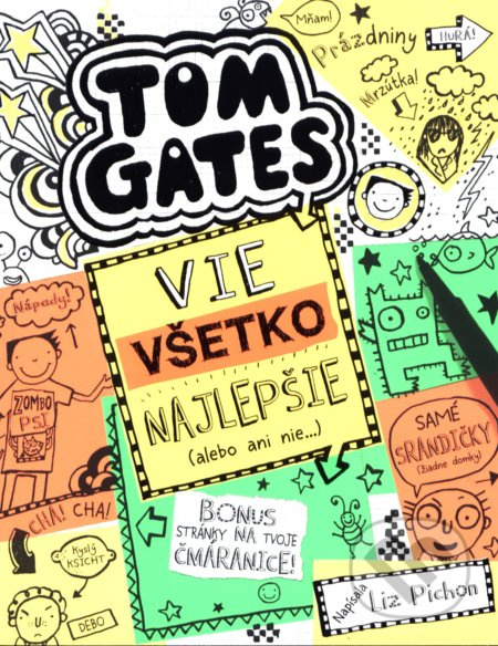 Tom Gates vie všetko najlepšie (alebo ani nie) - Liz Pichon - kniha z kategorie Beletrie pro děti