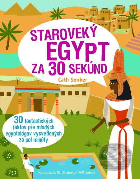 Staroveký Egypt za 30 sekúnd - Cath Senker - kniha z kategorie Encyklopedie