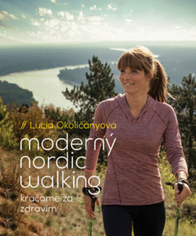 Moderný nordic walking (Kráčame za zdravím) - Lucia Okoličányová - kniha z kategorie Individuální sporty