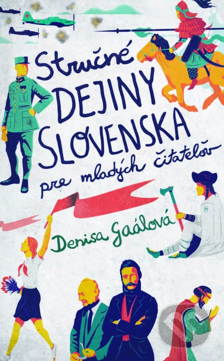 Stručné dejiny Slovenska pre mladých čitateľov - Denisa Gaálová - kniha z kategorie Naučné knihy