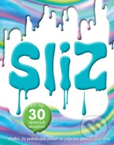 Sliz (Všetko, čo potrebuješ vedieť na prípravu perfektného slizu) - kniha z kategorie Naučné knihy