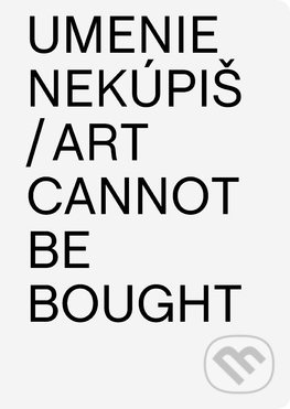 Umenie nekúpiš / Art Cannot Be Bought - Aurel Hrabušický - kniha z kategorie Dějiny a teorie umění