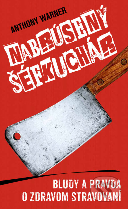 Nabrúsený šéfkuchár (Bludy a pravda o zdravom stravovaní) - kniha z kategorie Zdraví a životní styl