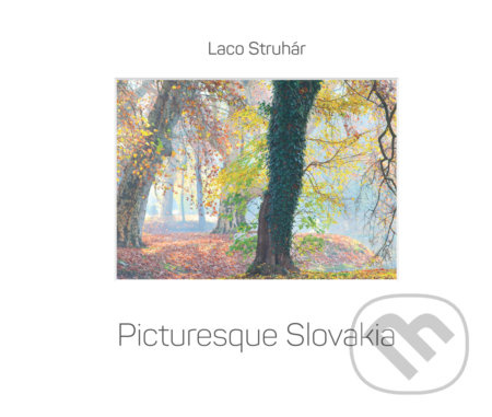 Picturesque Slovakia - Ladislav Struhár - kniha z kategorie Fotografie
