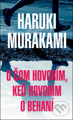 O čom hovorím, keď hovorím o behaní - Haruki Murakami - kniha z kategorie Beletrie