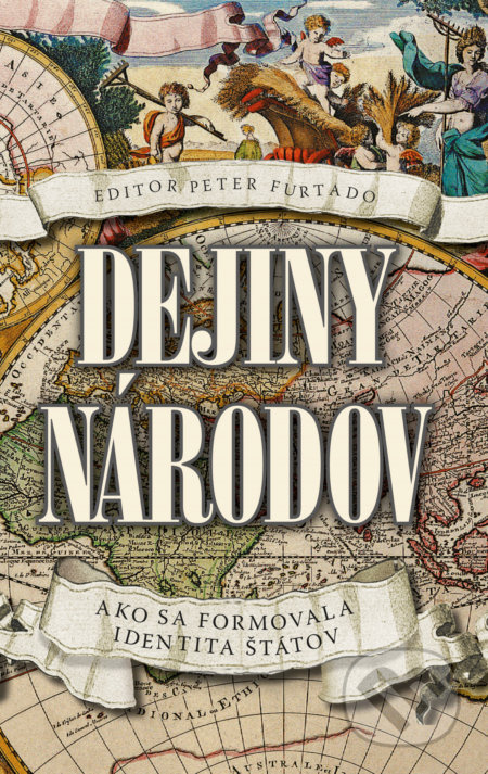 Dejiny národov (Ako sa utvárala identita štátov) - Peter Furtado (editor) - kniha z kategorie Historie