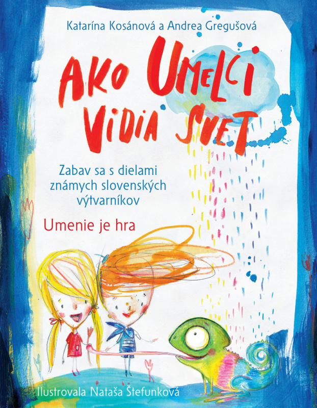 Ako umelci vidia svet - Umenie je hra (Zabav sa s dielami známych slovenských výtvarníkov) - kniha z kategorie Encyklopedie