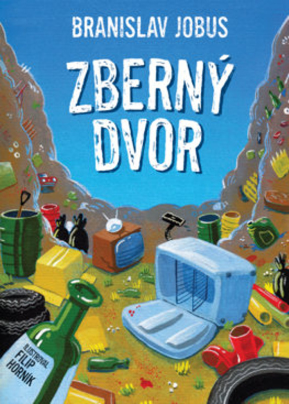 Zberný dvor - Branislav Jobus, Filip Horník (ilustrátor) - kniha z kategorie Pohádky