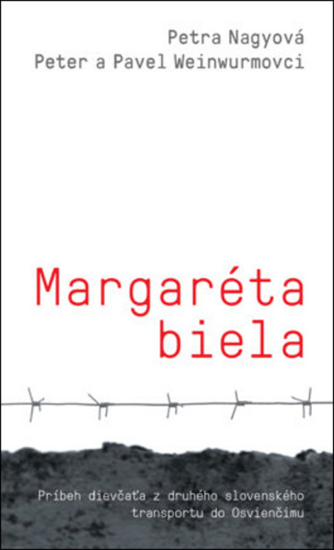 Margaréta biela (Príbeh dievčaťa z druhého slovenského transportu do Osvienčimu) - kniha z kategorie Beletrie