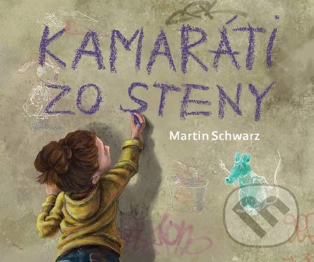 Kamaráti zo steny - Martin Schwarz - kniha z kategorie Beletrie pro děti