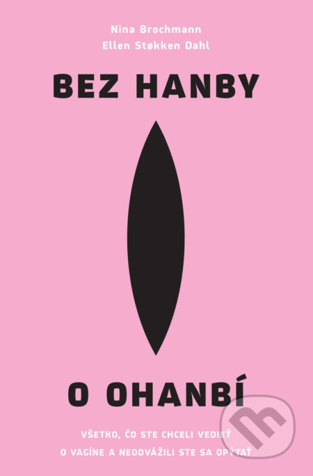 Bez hanby o ohanbí (Všetko, čo ste chceli vedieť o vagíne a neodvážili ste sa opýtať) - kniha z kategorie Motivace a seberozvoj
