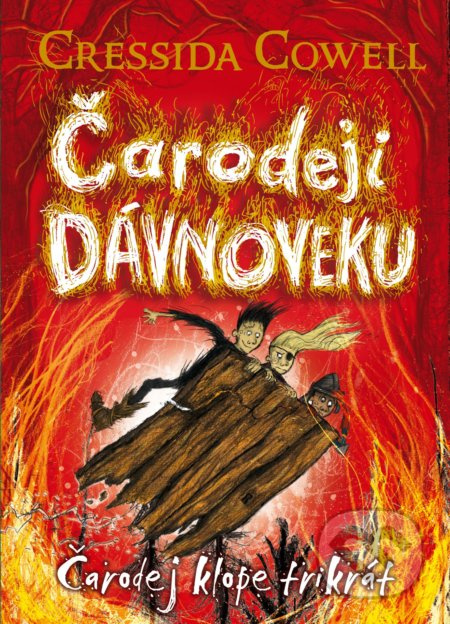 Čarodeji dávnoveku - Čarodej klope trikrát - Cressida Cowell - kniha z kategorie Beletrie pro děti