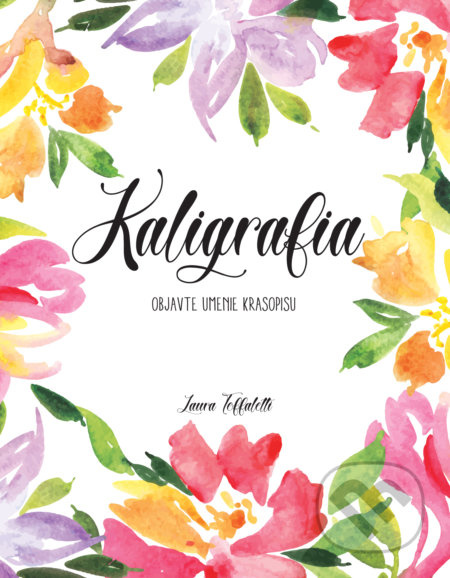 Kaligrafia (Objavte umenie krasopisu) - Laura Toffaletti - kniha z kategorie Ruční práce