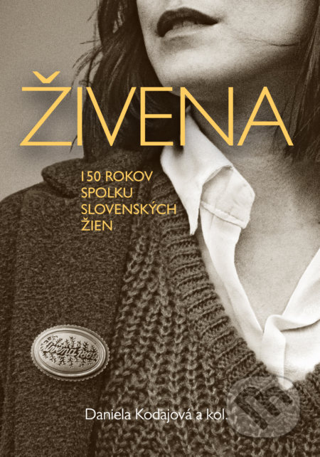 Živena (150 rokov spolku slovenských žien) - Daniela Kodajová a kolektív - kniha z kategorie Historie