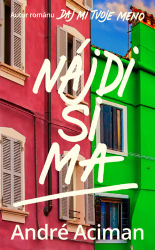 Nájdi si ma - André Aciman - kniha z kategorie Beletrie pro děti