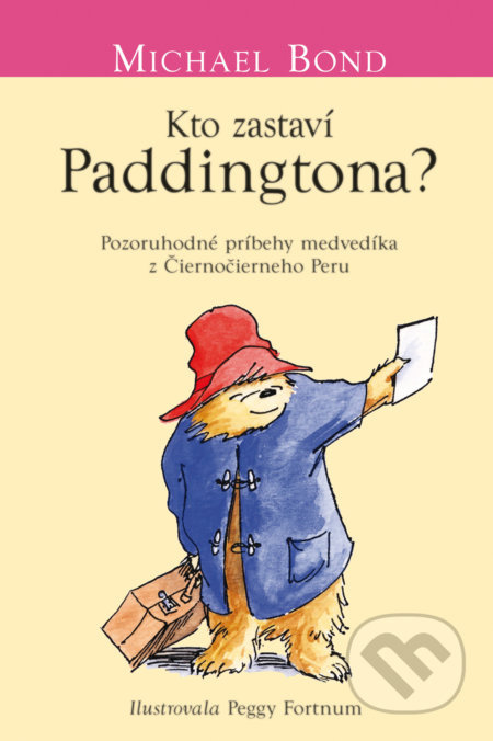 Kto zastaví Paddingtona? (Pozoruhodné príbehy medvedíka z Čiernočierneho Peru) - kniha z kategorie Pohádky